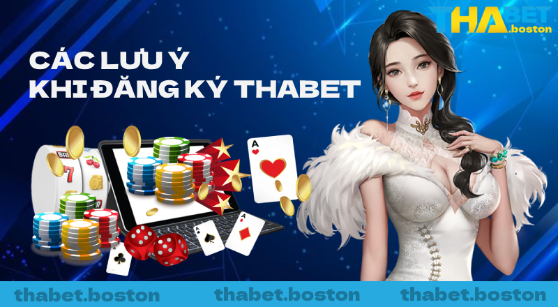 Một số lưu ý quan trọng người chơi cần quan tâm khi đăng ký THABET Một số lưu ý quan trọng người chơi cần quan tâm khi đăng ký THABET