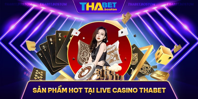 Top sản phẩm hot tại sảnh casino online thabet Top sản phẩm hot tại sảnh casino online thabet